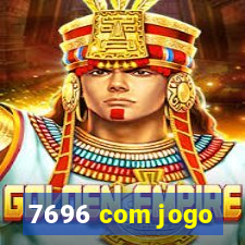 7696 com jogo